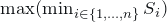 \max (\min_{i\in\{1,\ldots,n\}} S_i)